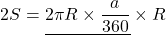 \[2S=\underline{2\pi R\times\dfrac{a}{360}}\times R\]