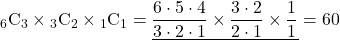 {}_{6} \mathrm{C}_3\times{}_{3} \mathrm{C}_2\times {}_{1} \mathrm{C}_1=\underline{\dfrac{6\cdot5\cdot4}{3\cdot2\cdot1}\times\dfrac{3\cdot2}{2\cdot1}\times\dfrac{1}{1}}=60