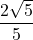 \dfrac{2\sqrt{5}}{5}