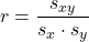 r=\dfrac{s_{xy}}{s_x\cdot s_y}