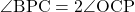 \angle{\text{BPC}}=2\angle{\text{OCP}}