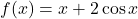 f(x)=x+2\cos x