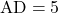 \text{AD}=5