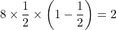 8\times\dfrac12\times\left(1-\dfrac12\right)=2