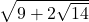 \sqrt{9+2\sqrt{14}}