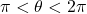 \pi<\theta<2\pi