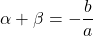 Rendered by QuickLaTeX.com \alpha+\beta=-\dfrac{b}{a}