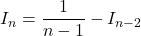I_n=\dfrac{1}{n-1}-I_{n-2}