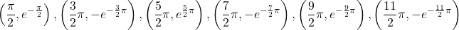 \left(\dfrac{\pi}{2}, e^{-\frac{\pi}{2}}\right), \left(\dfrac32\pi, -e^{-\frac32\pi}\right), \left(\dfrac52\pi, e^{\frac52\pi}\right), \left(\dfrac72\pi, -e^{-\frac72\pi}\right), \left(\dfrac92\pi, e^{-\frac92\pi}\right), \left(\dfrac{11}{2}\pi, -e^{-\frac{11}{2}\pi}\right)