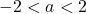 Rendered by QuickLaTeX.com -2<a<2