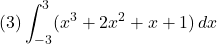 (3) \displaystyle\int^{3}_{-3}(x^3+2x^2+x+1)\,dx