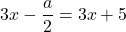 3x-\dfrac{a}{2}=3x+5