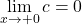 \displaystyle\lim_{x\to+0}c=0