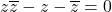 z\overline{z}-z-\overline{z}=0