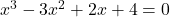 x^3-3x^2+2x+4=0