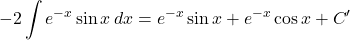 -2\displaystyle\int e^{-x}\sin x\,dx=e^{-x}\sin x+e^{-x}\cos x+C'