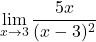 \displaystyle\lim_{x\to 3}\dfrac{5x}{(x-3)^2}