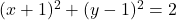 (x+1)^2+(y-1)^2=2