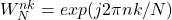 W_N^{nk}=exp(j2\pi nk/N)