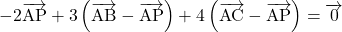 -2\overrightarrow{\text{AP}}+3\left(\overrightarrow{\text{AB}}-\overrightarrow{\text{AP}}\right)+4\left(\overrightarrow{\text{AC}}-\overrightarrow{\text{AP}}\right)=\overrightarrow{0}