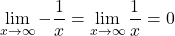 \displaystyle\lim_{x\to \infty}-\dfrac{1}{x}=\displaystyle\lim_{x\to \infty}\dfrac1x=0