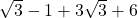 \sqrt{3}-1+3\sqrt{3}+6