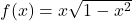 f(x)=x\sqrt{1-x^2}