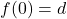 f(0)=d