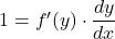 1=f'(y)\cdot\dfrac{dy}{dx}