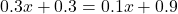 0.3x+0.3=0.1x+0.9