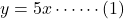 y=5x\cdots\cdots(1)