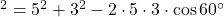 ^2=5^2+3^2-2\cdot5\cdot3\cdot\cos60^{\circ}