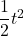 \dfrac{1}{2}t^2