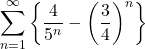 \displaystyle\sum^{\infty}_{n=1}\left\{\dfrac{4}{5^n}-\left(\dfrac34\right)^n\right\}