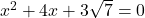 x^2+4x+3\sqrt{7}=0