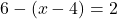 6-(x-4)=2