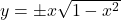 y=\pm x\sqrt{1-x^2}