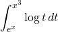 \displaystyle\int^{x^3}_{e^x} \log t\,dt