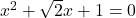 x^2+\sqrt2x+1=0