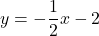 y=-\dfrac{1}{2}x-2