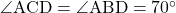Rendered by QuickLaTeX.com \angle{\text{ACD}}=\angle{\text{ABD}}=70^{\circ}