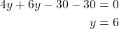 \begin{align*} 4y+6y-30-30&=0\\ y&=6\end{align*}