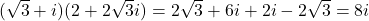 Rendered by QuickLaTeX.com (\sqrt3+i)(2+2\sqrt3 i)=2\sqrt3+6i+2i-2\sqrt3=8i