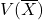 V(\overline{X})
