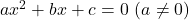 ax^2+bx+c=0\ (a\neq0)