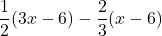 \dfrac{1}{2}(3x-6)-\dfrac{2}{3}(x-6)
