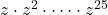 z\cdot z^2\cdot \cdots \cdot z^{25}