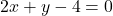 2x+y-4=0