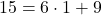 15=6\cdot1+9