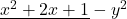 \underline{x^2+2x+1}-y^2